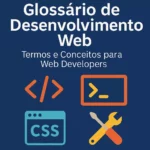 Glossário de Desenvolvimento Web | Web Development Glossary