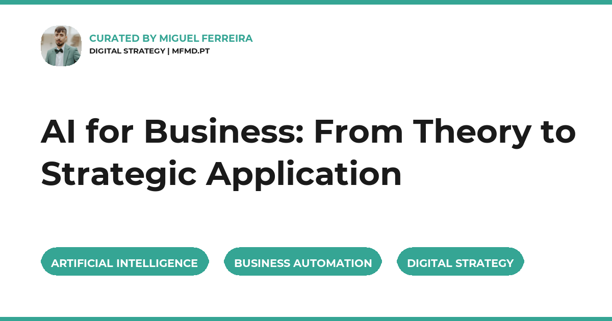 AI for Business: From Theory to Strategic Application