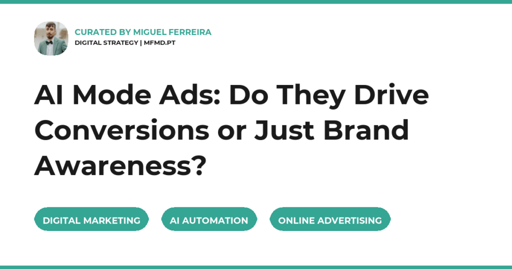 AI Mode Ads: Do They Drive Conversions or Just Brand Awareness?