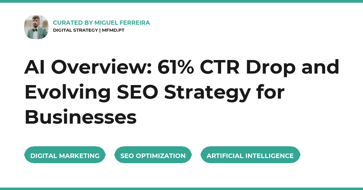 AI Overview: 61% CTR Drop and Evolving SEO Strategy for Businesses