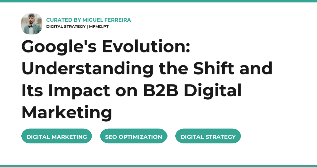 Google’s Evolution: Understanding the Shift and Its Impact on B2B Digital Marketing