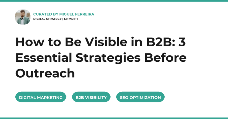 How to Be Visible in B2B: 3 Essential Strategies Before Outreach