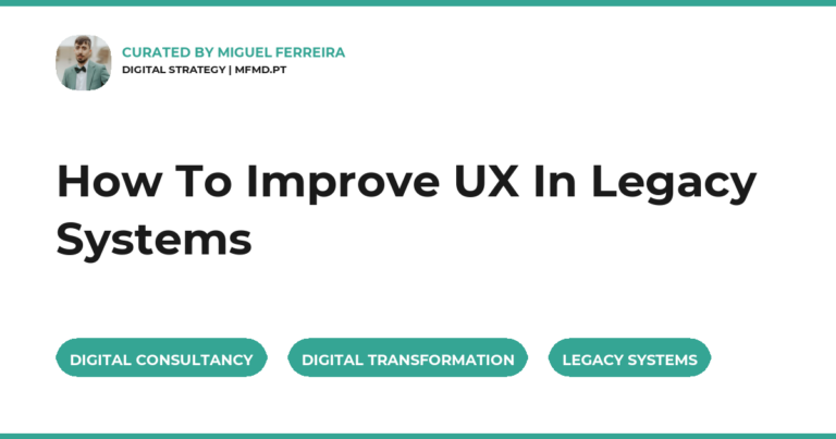 How To Improve UX In Legacy Systems
