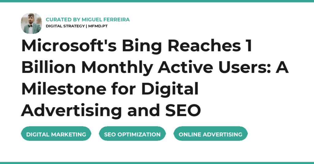 Microsoft’s Bing Reaches 1 Billion Monthly Active Users: A Milestone for Digital Advertising and SEO