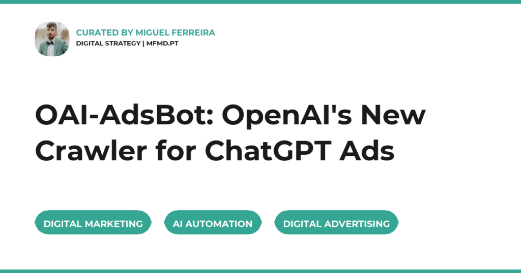 OAI-AdsBot: OpenAI’s New Crawler for ChatGPT Ads