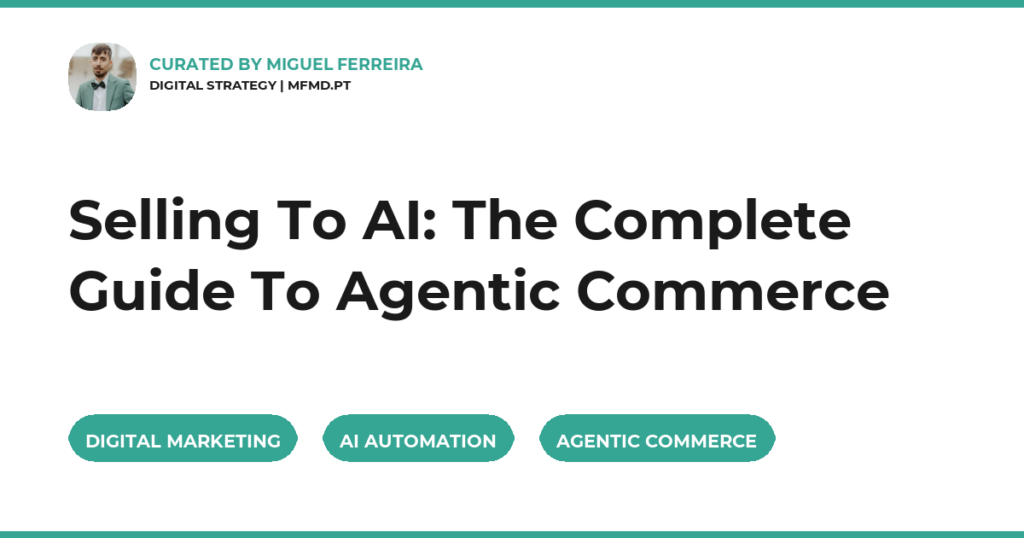 Selling To AI: The Complete Guide To Agentic Commerce