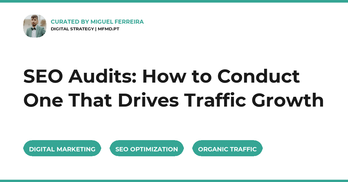 SEO Audits: How to Conduct One That Drives Traffic Growth
