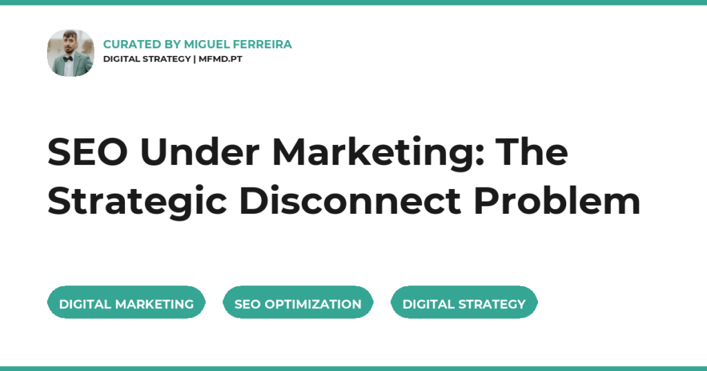 SEO Under Marketing: The Strategic Disconnect Problem