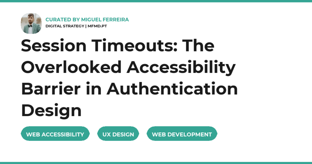 Session Timeouts: The Overlooked Accessibility Barrier in Authentication Design