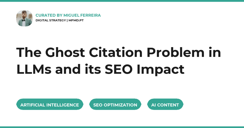 The Ghost Citation Problem in LLMs and its SEO Impact