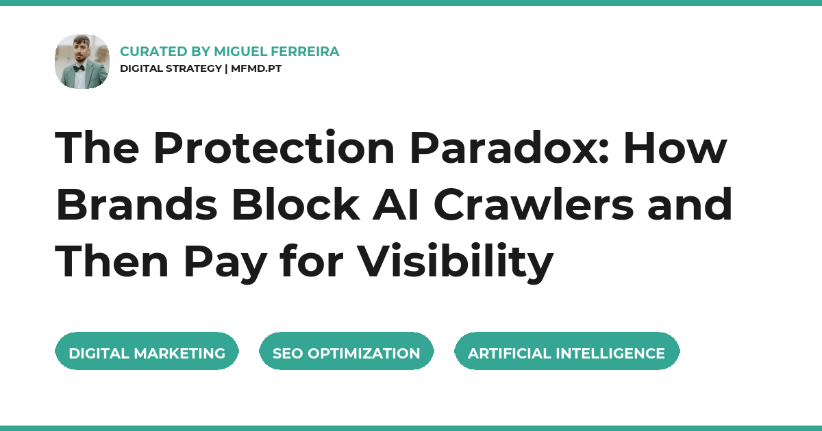 The Protection Paradox: How Brands Block AI Crawlers and Then Pay for Visibility