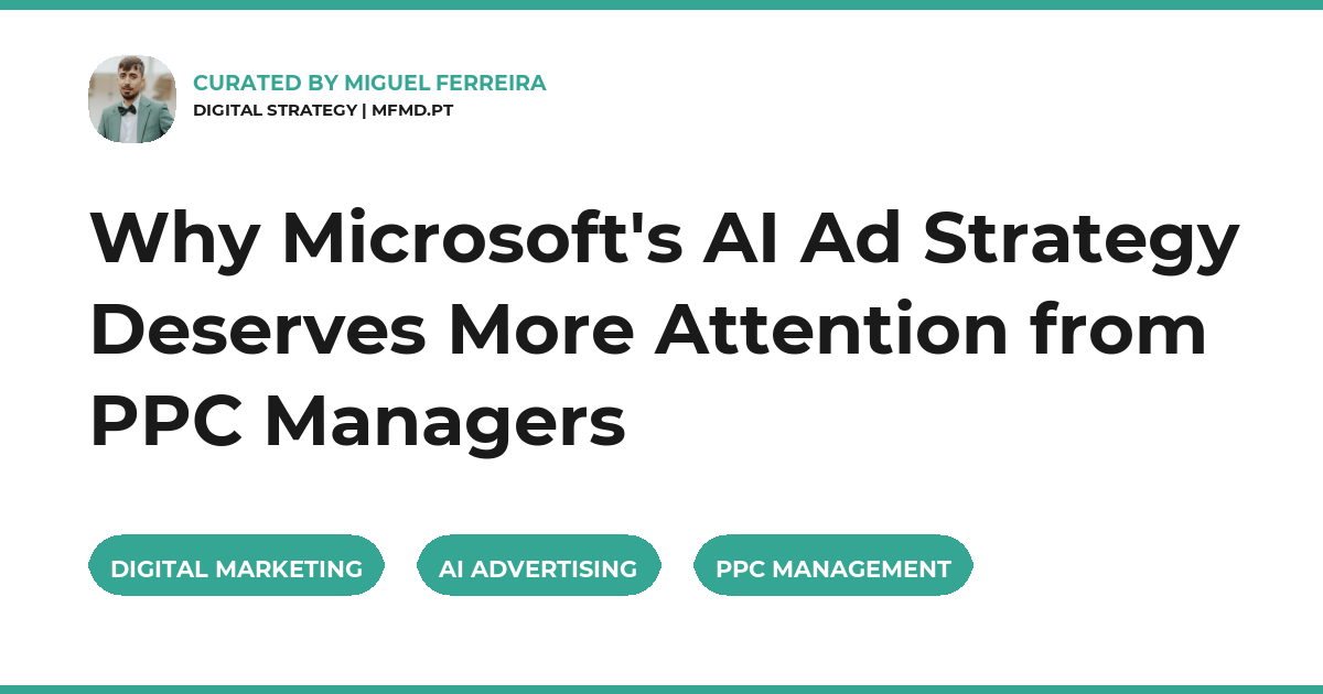 Why Microsoft's AI Ad Strategy Deserves More Attention from PPC Managers