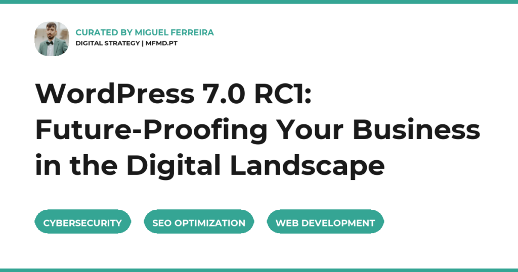 WordPress 7.0 RC1: Future-Proofing Your Business in the Digital Landscape