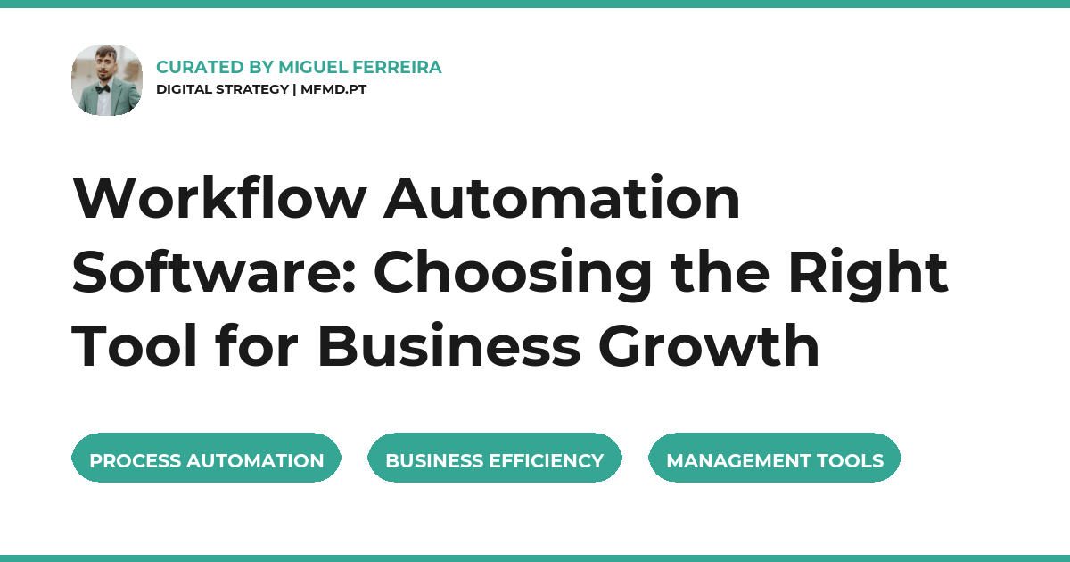 Workflow Automation Software: Choosing the Right Tool for Business Growth