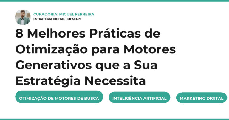 8 Melhores Práticas de Otimização para Motores Generativos que a Sua Estratégia Necessita