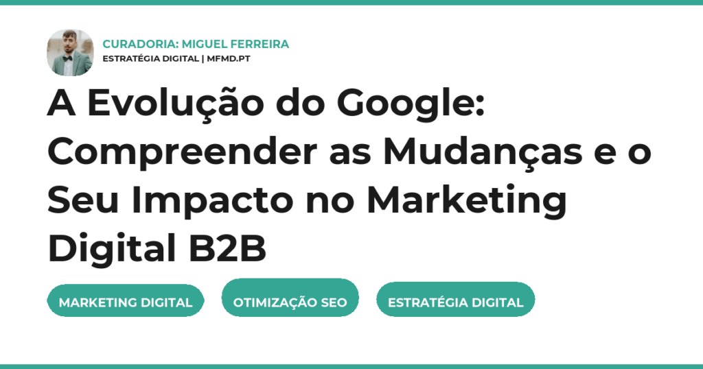 A Evolução do Google: Compreender as Mudanças e o Seu Impacto no Marketing Digital B2B