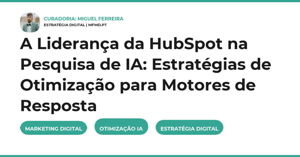 A Liderança da HubSpot na Pesquisa de IA: Estratégias de Otimização para Motores de Resposta