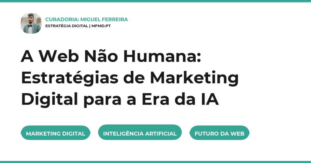 A Web Não Humana: Estratégias de Marketing Digital para a Era da IA