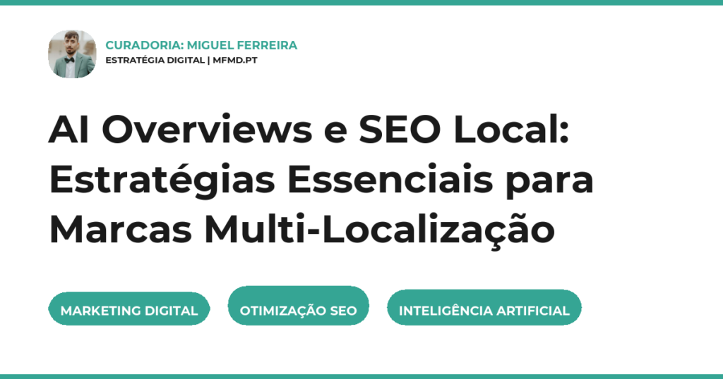 AI Overviews e SEO Local: Estratégias Essenciais para Marcas Multi-Localização