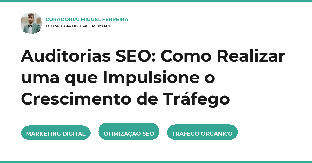 Auditorias SEO: Como Realizar uma que Impulsione o Crescimento de Tráfego