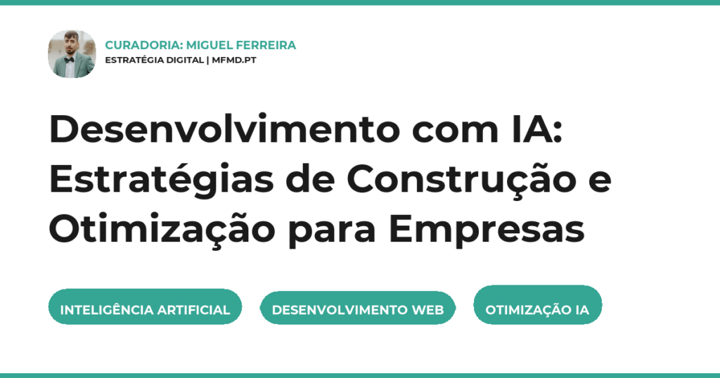 Desenvolvimento com IA: Estratégias de Construção e Otimização para Empresas