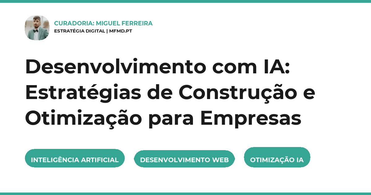Desenvolvimento com IA: Estratégias de Construção e Otimização para Empresas