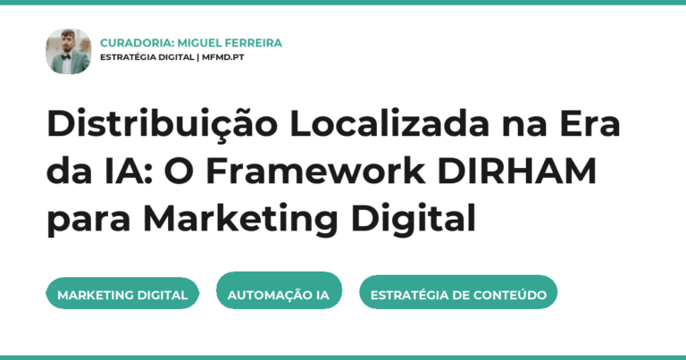 Distribuição Localizada na Era da IA: O Framework DIRHAM para Marketing Digital