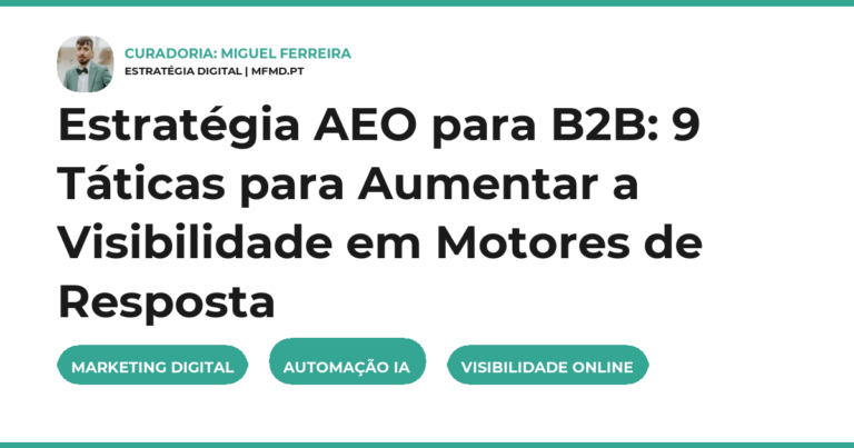 Estratégia AEO para B2B: 9 Táticas para Aumentar a Visibilidade em Motores de Resposta