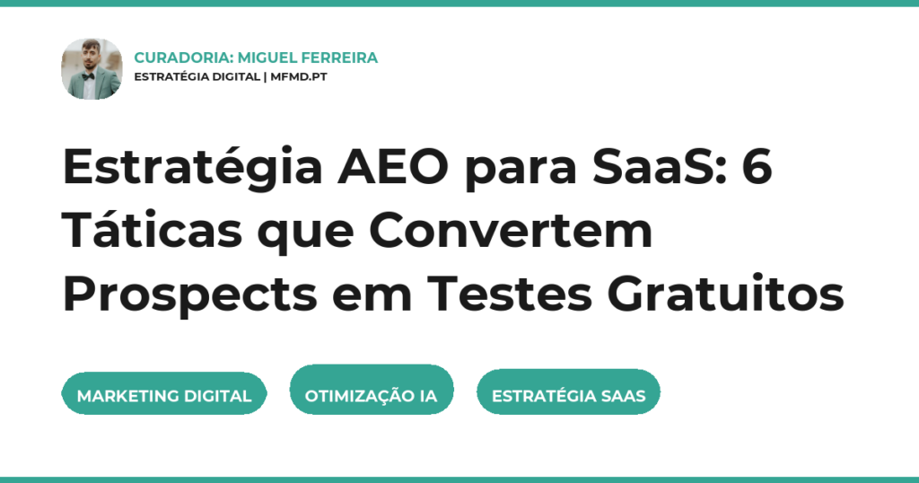Estratégia AEO para SaaS: 6 Táticas que Convertem Prospects em Testes Gratuitos