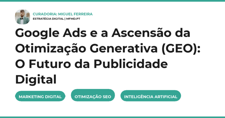 Google Ads e a Ascensão da Otimização Generativa (GEO): O Futuro da Publicidade Digital
