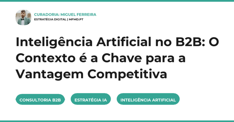 Inteligência Artificial no B2B: O Contexto é a Chave para a Vantagem Competitiva