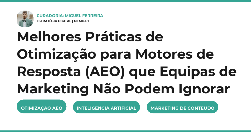 Melhores Práticas de Otimização para Motores de Resposta (AEO) que Equipas de Marketing Não Podem Ignorar