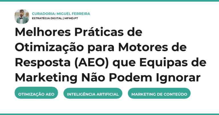 Melhores Práticas de Otimização para Motores de Resposta (AEO) que Equipas de Marketing Não Podem Ignorar
