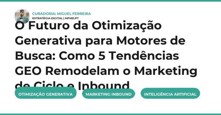 O Futuro da Otimização Generativa para Motores de Busca: Como 5 Tendências GEO Remodelam o Marketing de Ciclo e Inbound