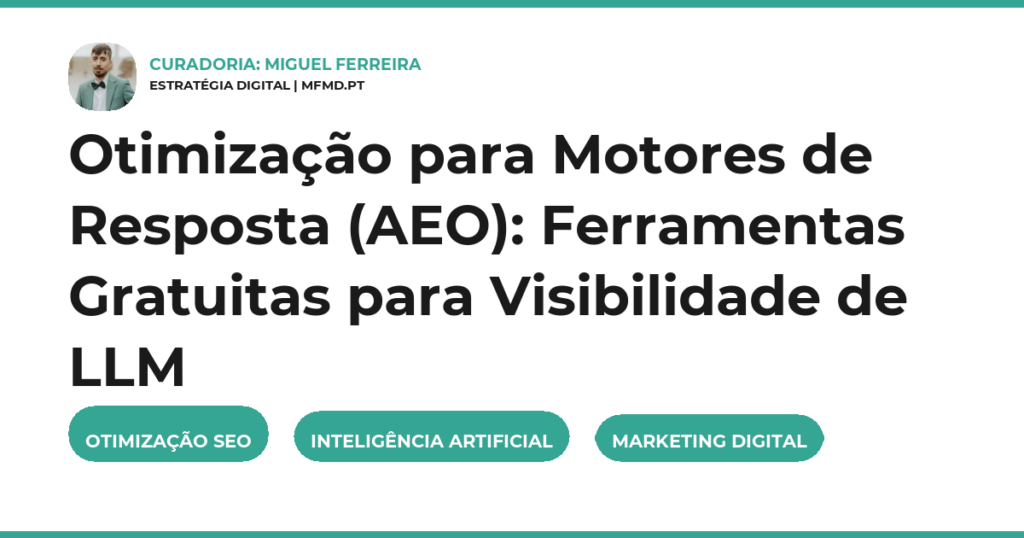 Otimização para Motores de Resposta (AEO): Ferramentas Gratuitas para Visibilidade de LLM