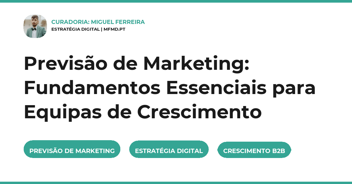 Previsão de Marketing: Fundamentos Essenciais para Equipas de Crescimento