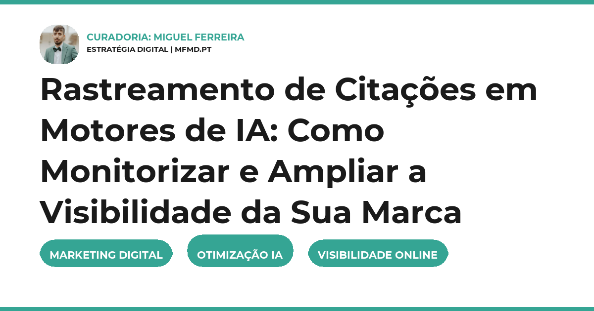 Rastreamento de Citações em Motores de IA: Como Monitorizar e Ampliar a Visibilidade da Sua Marca