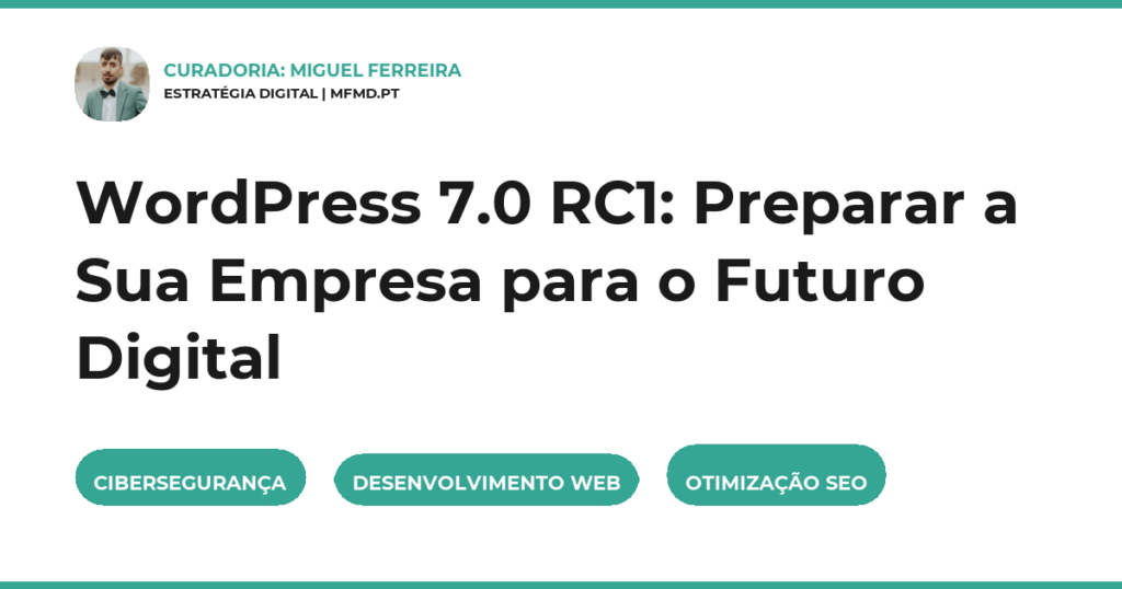 WordPress 7.0 RC1: Preparar a Sua Empresa para o Futuro Digital