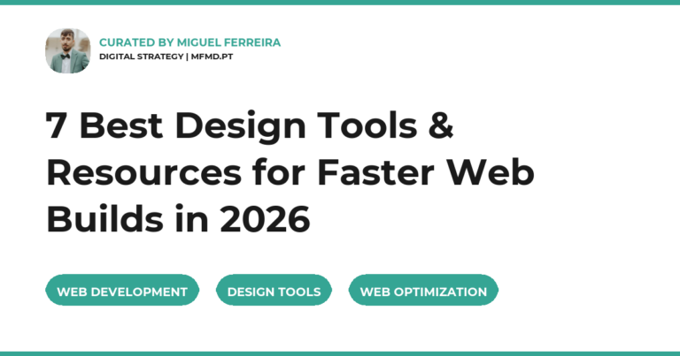 7 Best Design Tools & Resources for Faster Web Builds in 2026