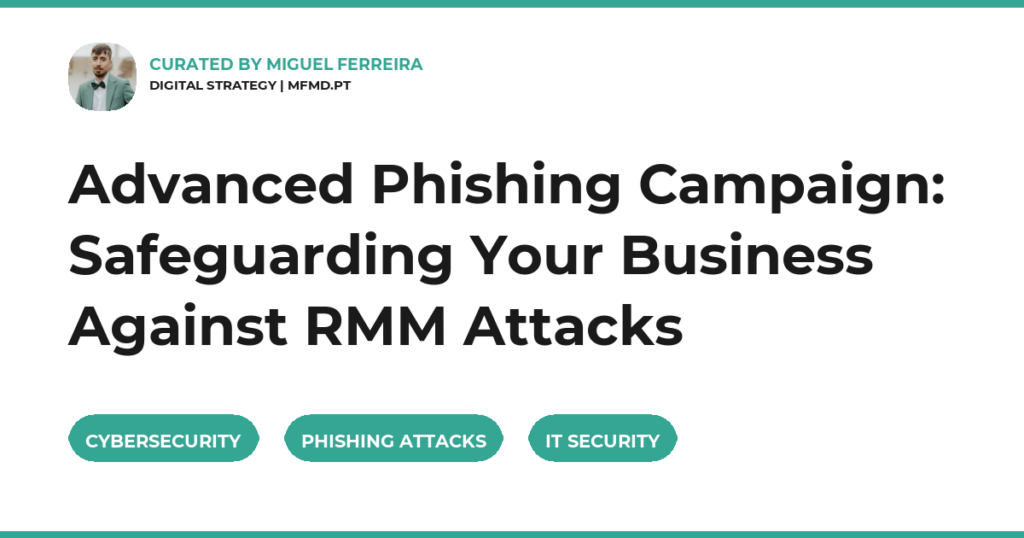 Advanced Phishing Campaign: Safeguarding Your Business Against RMM Attacks