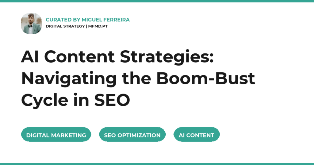 AI Content Strategies: Navigating the Boom-Bust Cycle in SEO
