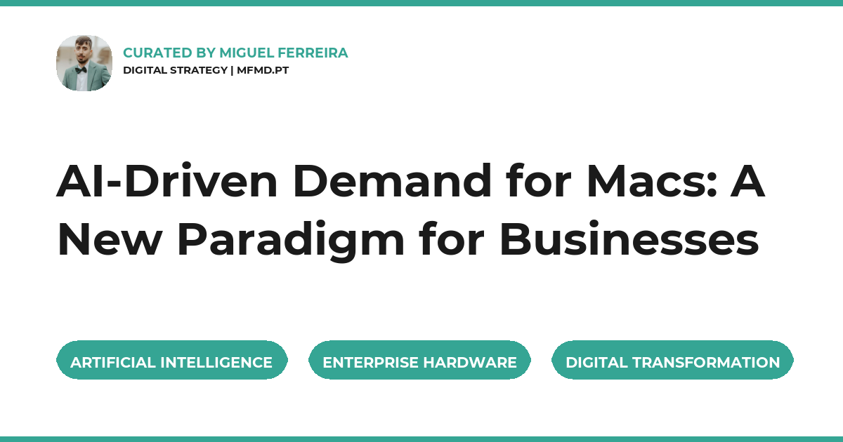 AI-Driven Demand for Macs: A New Paradigm for Businesses