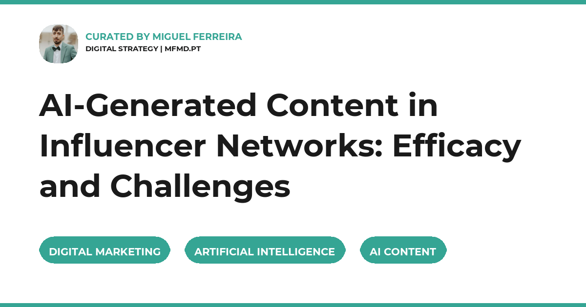AI-Generated Content in Influencer Networks: Efficacy and Challenges