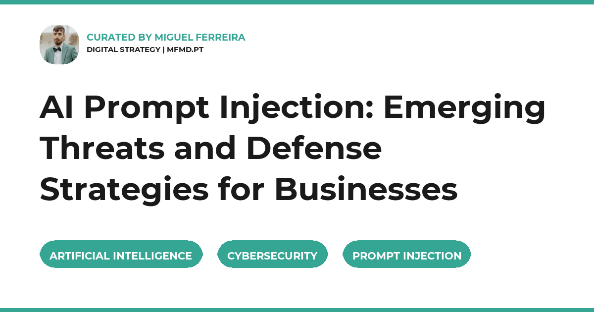 AI Prompt Injection: Emerging Threats and Defense Strategies for Businesses
