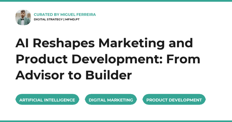 AI Reshapes Marketing and Product Development: From Advisor to Builder