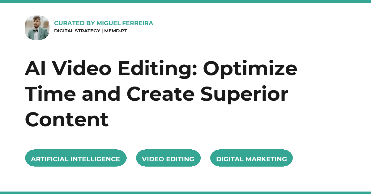 AI Video Editing: Optimize Time and Create Superior Content