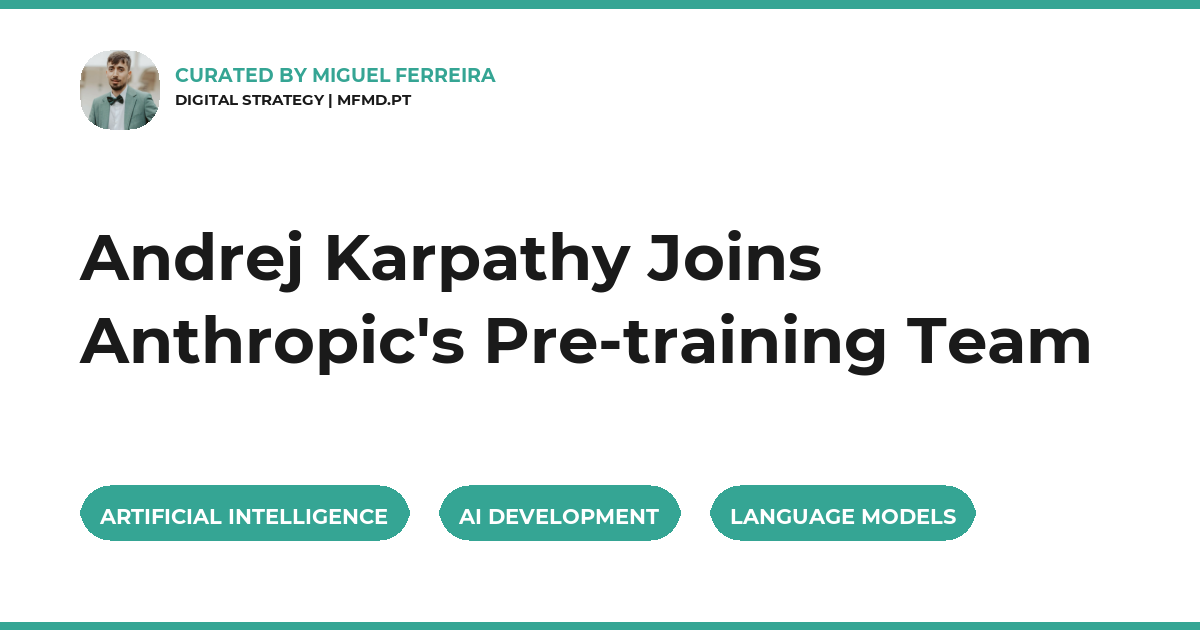Andrej Karpathy Joins Anthropic's Pre-training Team