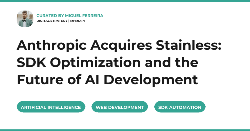 Anthropic Acquires Stainless: SDK Optimization and the Future of AI Development