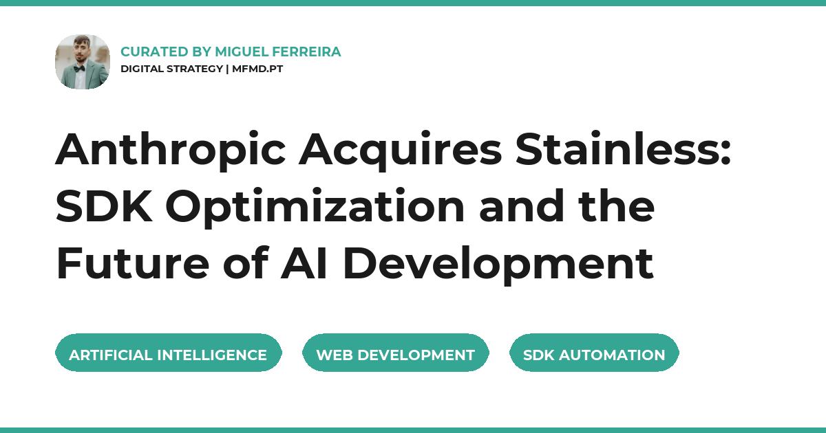 Anthropic Acquires Stainless: SDK Optimization and the Future of AI Development