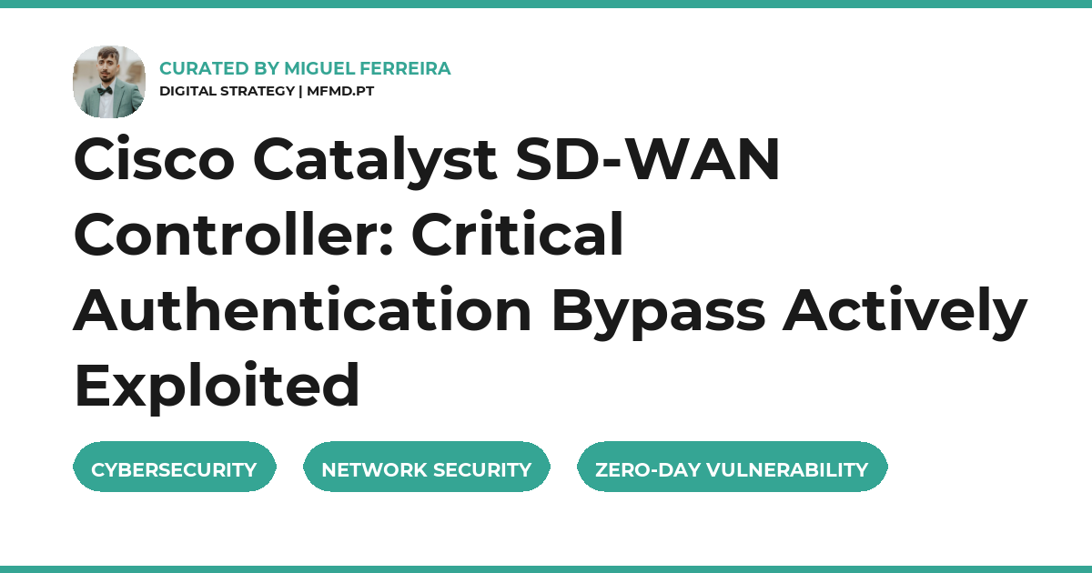Cisco Catalyst SD-WAN Controller: Critical Authentication Bypass Actively Exploited